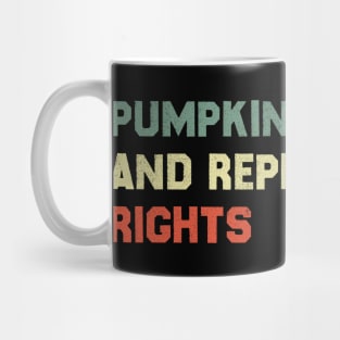 Pumpkin Spice And Reproductive Rights Mug